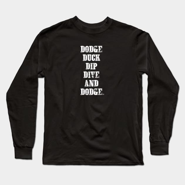 DODGE DUCK DIP DIVE AND DODGE Long Sleeve T-Shirt by GrafPunk